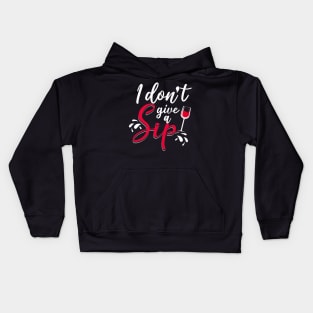 I don't give a sip Kids Hoodie